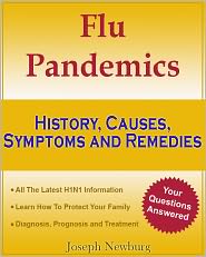 Flu Pandemics – History, Causes, Symptoms and Remedies by Joseph Newburg: NOOK Book Cover