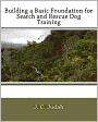 Building A Basic Foundation For Search And Rescue Dog Training