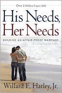 His Needs, Her Needs: Building an Affair-Proof Marriage