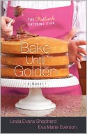 Bake Until Golden: A Novel