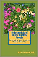 10 Essentials of Happy, Healthy People: Becoming and Staying Highly Healthy