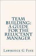 Team Building: A Guide for the Reluctant Manager