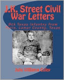 J. K. Street Civil War Letters: 9th Texas Infantry from Paris, Lamar County, Texas
