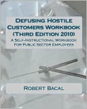 Defusing Hostile Customers Workbook (Third Edition2010): A Self-Instructional Workbook for Public Sector Employees