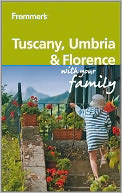 Frommer's Tuscany, Umbria and Florence With Your Family by Donald Strachan: Book Cover