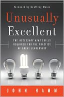 Unusually Excellent: The Necessary Nine Skills Required for the Practice of Great Leadership