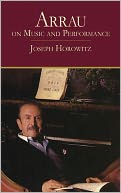 Arrau on Music and Performance