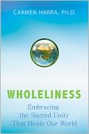 Wholeliness: Embracing the Sacred Unity That Heals Our World