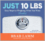 Just 10 LBS: Easy Steps to Weighing What You Want (Finally)