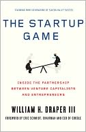 The Startup Game: Inside the Partnership between Venture Capitalists and Entrepreneurs