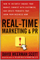Real-Time Marketing and PR: How to Instantly Engage Your Market, Connect with Customers, and Create Products that Grow Your Business Now