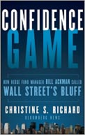 Confidence Game: How Hedge Fund Manager Bill Ackman Called Wall Street's Bluff