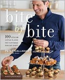 Bite By Bite: 100 Stylish Little Plates You Can Make for Any Party
