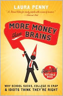 download More Money Than Brains : Why School Sucks, College is Crap, & Idiot Think They're Right book