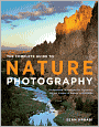 The Complete Guide to Nature Photography: Professional Techniques for Capturing Digital Images of Nature and Wildlife