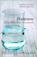 Beyond Happiness: The Zen Way to True Contentment