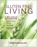 Gluten Free Living: A Delicious Solution for: Digestive Issues, Allergies, Fibromyalgia and many More