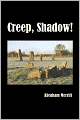 Creep, Shadow!