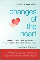 Changes of the Heart: Martha Beck Life Coaches Share Strategies for Facing Life Challenges