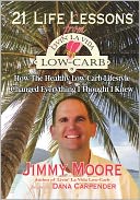 21 Life Lessons from Livin' La Vida Low-Carb : How the Healthy Low-Carb Lifestyle Changed Everything I Thought I Knew