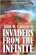 Invaders from the Infinite by John W. Campbell