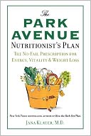 Park Avenue Nutritionist's Plan: The No-Fail Prescription for Energy, Vitality and Weight Loss
