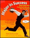 Major in Success: Make College Easier, Fire Up Your Dreams, and Get a Very Cool Job