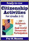 Ready-to-Use Citizenship Activities for Grades 5-12: 200 Skillsheets for Real World Democratic Participation