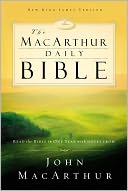 The MacArthur Daily Bible: Read through the Bible in one year, with notes from John MacArthur