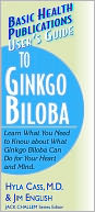 User's Guide to Ginkgo Biloba (Basic Health Publications User's Guide)