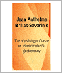 The Physiology of Taste: Or, Trancendental Gastronomy