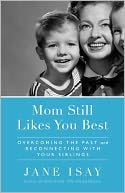 download Mom Still Likes You Best : Overcoming the Past and Reconnecting With Your Siblings book