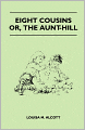 Eight Cousins - Or, The Aunt-Hill