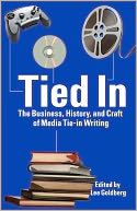 Tied In: The Business, History and Craft of Media Tie-In Writing