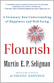 Flourish: A Visionary New Understanding of Happiness and Well-being