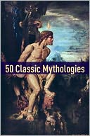 50 Classic Mythologies by Andrew Lang: NOOK Book Cover