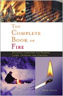 The Complete Book of Fire: Building Campfires for Warmth, Light, Cooking, and Survival