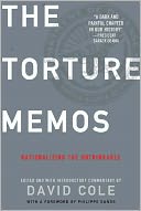 Torture Memos: Rationalizing the Unthinkable