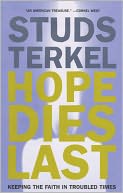 Hope Dies Last: Keeping the Faith in Troubled Times