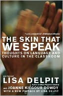 Skin That We Speak: Thoughts on Language and Culture in the Classroom, New Edition