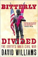Bitterly Divided: The South's Inner Civil War
