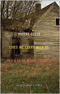 Lives We Carry with Us: Profiles of Moral Courage