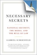 Necessary Secrets: National Security, the Media, and the Rule of Law