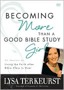 Becoming More Than a Good Bible Study Girl Pack: Living the Faith after Bible Class Is Over