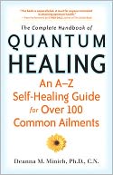 download The Complete Handbook of Quantum Healing : An A-Z Self-Healing Guide for Over 100 Common Ailments book