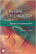 Global Technology: Changes and Implications: Summary of a Forum