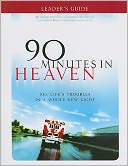 90 Minutes in Heaven Leader's Guide: See Life's Troubles in a Whole New Light