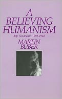 A Believing Humanism: My Testament, 1902-1965