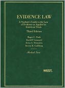 Park, Leonard, Orenstein, and Goldberg's Evidence Law, A Student's Guide to the Law of Evidence as Applied in American Trials, 3d
