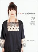 I Am Cute Dresses: 25 Simple Designs to Sew